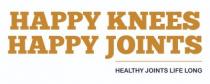 HAPPY KNEES HAPPY JOINTS HEALTY JOINTS LIFE LONG