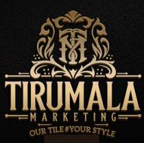 TIRUMALA MARKETING of TM- OUR TILE # YOUR STYLE