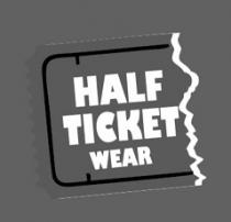 HALF TICKET WEAR
