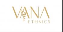VANA ETHNICS