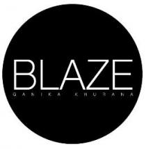 BLAZE by GANIKA KHURANA