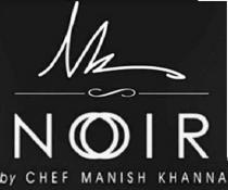 MK NOIR by CHEF MANISH KHANNA