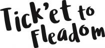 Tick'et To Fleadom