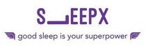 SLEEPX good sleep is your superpower