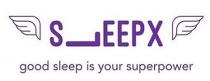 SLEEPX good sleep is your superpower