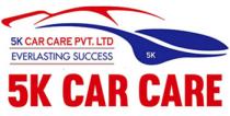 5K CAR CARE - 5K CAR CARE PVT.LTD EVERLASTING SUCCESS of 5k