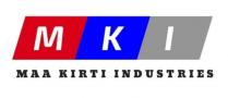 MKI MAA KIRTI INDUSTRIES