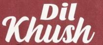 DIL KHUSH