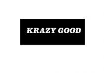 KRAZY GOOD
