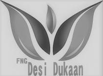 FNG DESI DUKAAN