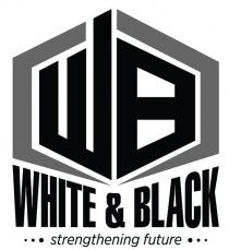 WB WHITE & BLACK strengthening future.