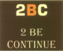 2BC 2 BE CONTINUE