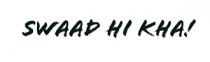 Swaad hi kha!