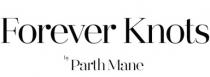 FOREVER KNOTS BY PARTH MANE