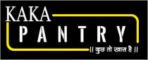A LABEL CONTAINING WORDS KAKA PANTRY IN ENGLISH AND WORDS KUCH TOU KHAAS HAI IN HINDI LANGUAGE IN TYPICAL FASHION