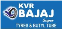 KVR BAJAJ SUPER TYRES & BUTYL TUBE