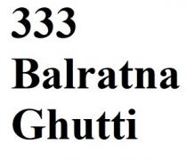 333 Balratna Ghutti