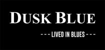 DUSK BLUE LIVED IN BLUES