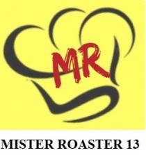 MISTER ROASTER 13 OF MR