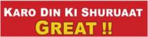 KARO DIN KI SHURUAAT GREAT!!