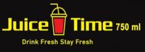 Juice Time 750ml - Drink Fresh Stay fresh
