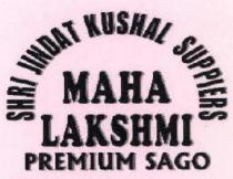 MAHA LAKSHMI PREMIUM SAGO WITH SHRI JINDAT KUSHAL SUPPLIERS