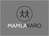 MAMLA KARO