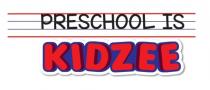 PRESCHOOL IS KIDZEE