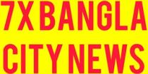 7X BANGLA CITY NEWS