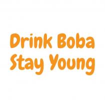 DRINK BOBA STAY YOUNG