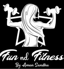 Fun nd Fitness by Aman Sandhu