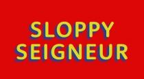 SLOPPY SEIGNEUR