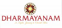 DHARMAYANAM : A Mystic Journey to Eternal Bliss