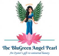 The BluGreen Angel Pearl An Oyster's gift to universal beauty