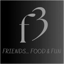 F3 - Friends... Food & Fun