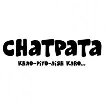 CHATPATA - KHAO - PIYO - AISH KARO 