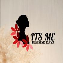 ITS ME;BLESSED DAYS