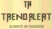 TA TREND ALERT ALWAYS IN FASHION