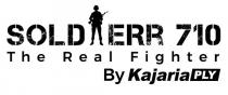 SOLDIERR 710 The Real Fighter By Kajaria PLY