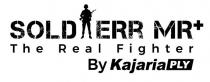 SOLDIERR MR+ The Real Fighter By Kajaria PLY