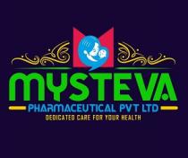 MYSTEVA PHARMACEUTICAL PVT LTD Ã¢ÂÂ DEDICATED CARE FOR YOUR HEALTH