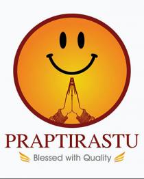 PRAPTIRASTU - BLESSED WITH QUALITY