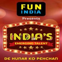 FUN INDIA PRESENTS INDIA'S EMERGING TALENT DE HUNAR KO PEHCHAN