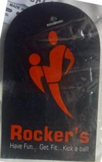 ROCKER`S HAVE FUN.. GET FIT ...KICK A BALL