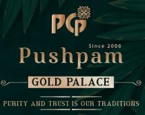 PGP - PUSHPAM GOLD PALACE - Purity and Trust is our Traditions