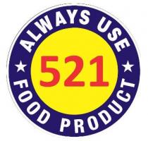 ALWAYS USE 521 FOOD PRODUCT