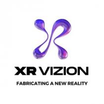 XR VIZION - FABRICATING A NEW REALITY