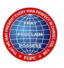 FGPC - That We May Present Every Man Perfect In Christ.COL.1:28 Pray Proclaim Possess