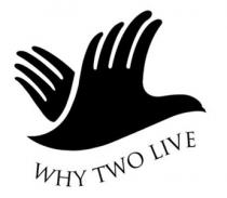 WHY TWO LIVE