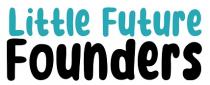 LITTLE FUTURE FOUNDERS